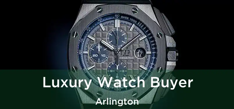  Luxury Watch Buyer Arlington