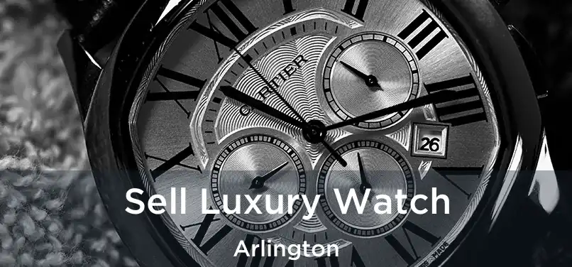  Sell Luxury Watch Arlington