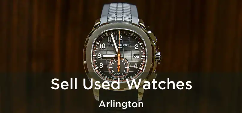  Sell Used Watches Arlington