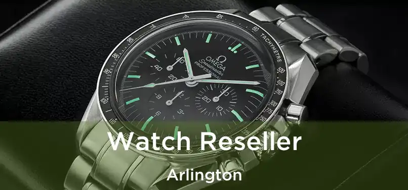  Watch Reseller Arlington