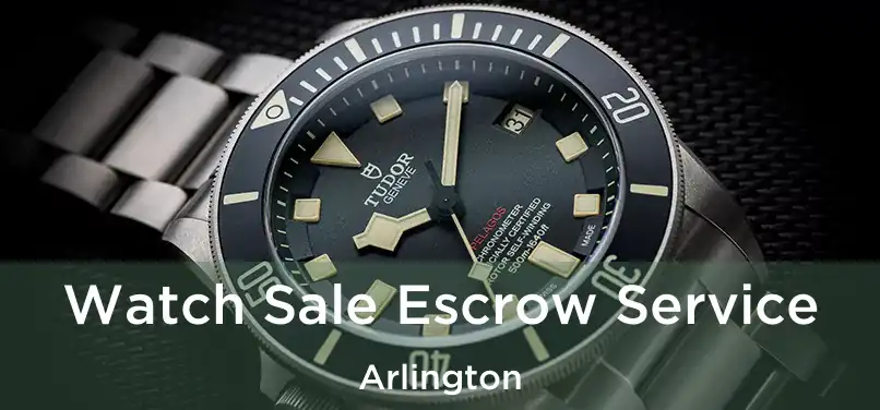  Watch Sale Escrow Service Arlington
