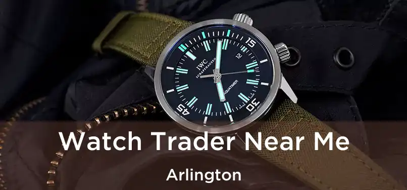  Watch Trader Near Me Arlington